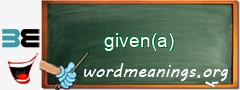 WordMeaning blackboard for given(a)